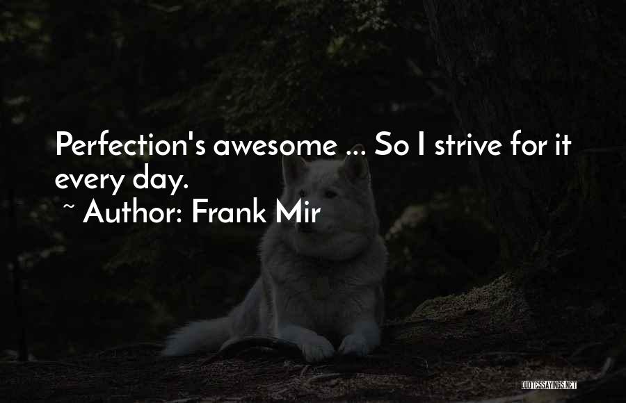 Awesome Day Out Quotes By Frank Mir