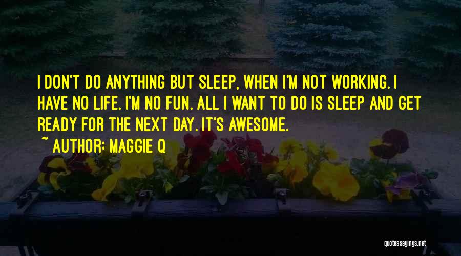 Awesome Day Out Quotes By Maggie Q