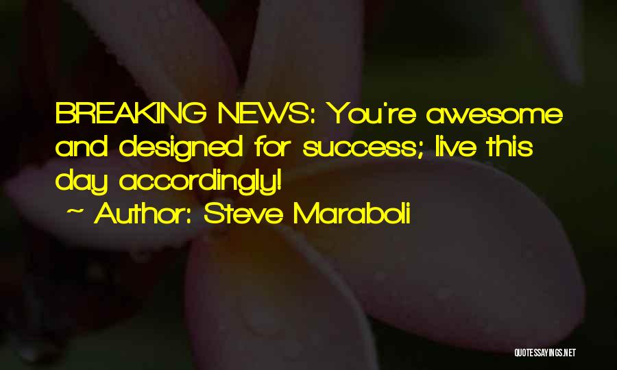 Awesome Day Out Quotes By Steve Maraboli