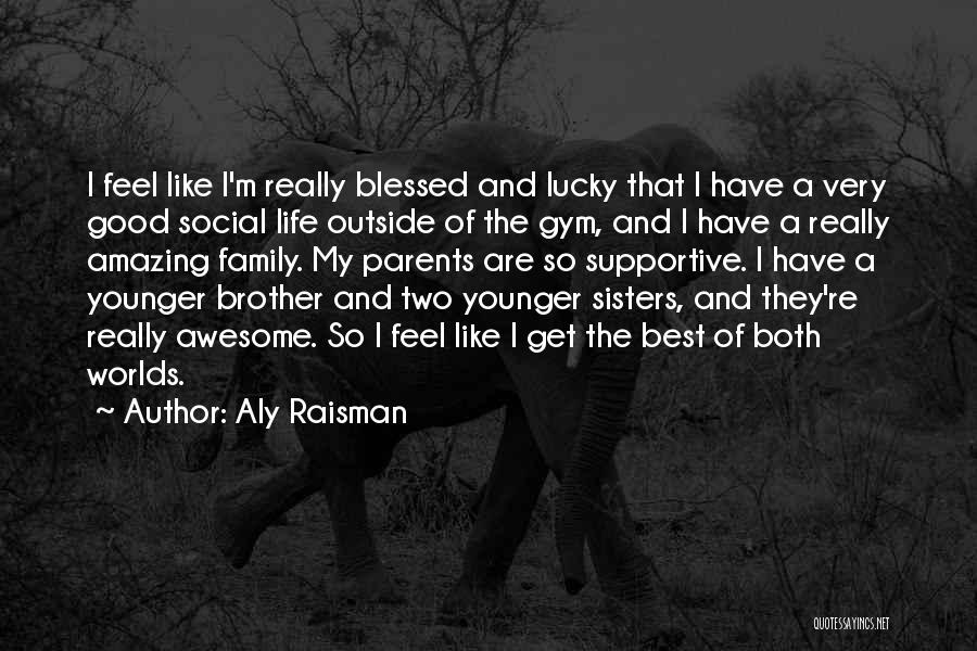 Awesome Family Quotes By Aly Raisman