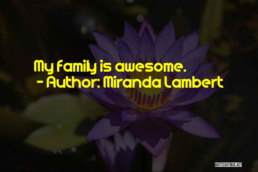 Awesome Family Quotes By Miranda Lambert