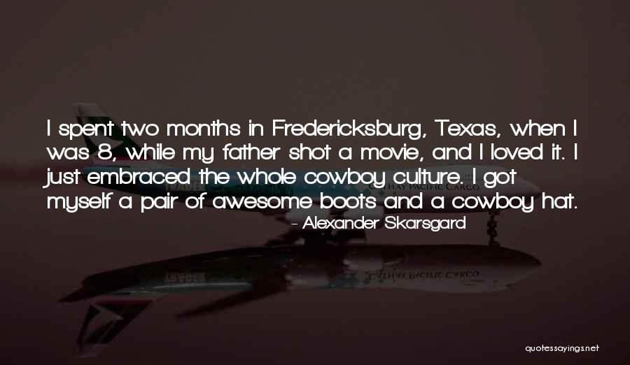 Awesome Father Quotes By Alexander Skarsgard Awesome Father Quotes By Alexander Skarsgard