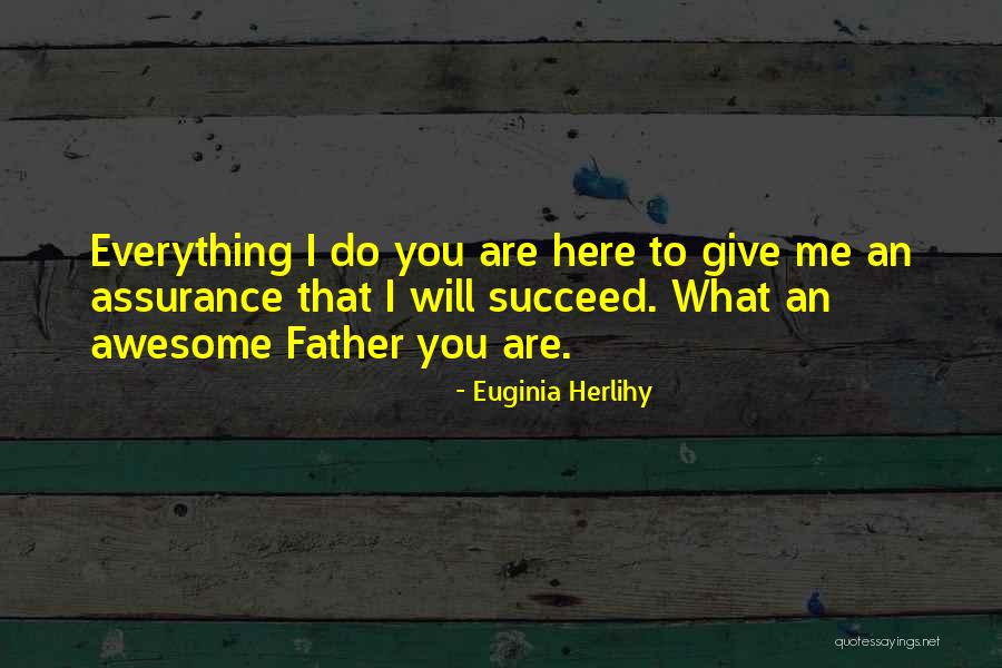 Awesome Father Quotes By Euginia Herlihy Awesome Father Quotes By Euginia Herlihy