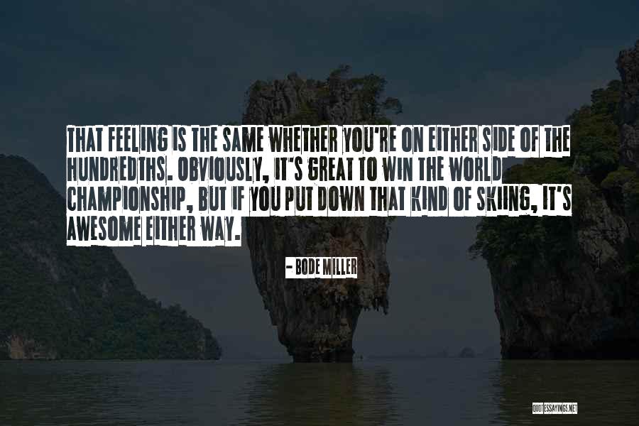 Awesome Feeling When Quotes By Bode Miller Awesome Feeling When Quotes By Bode Miller