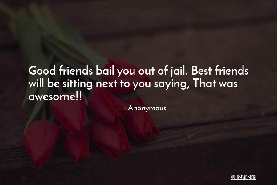 Awesome Friends Quotes By Anonymous