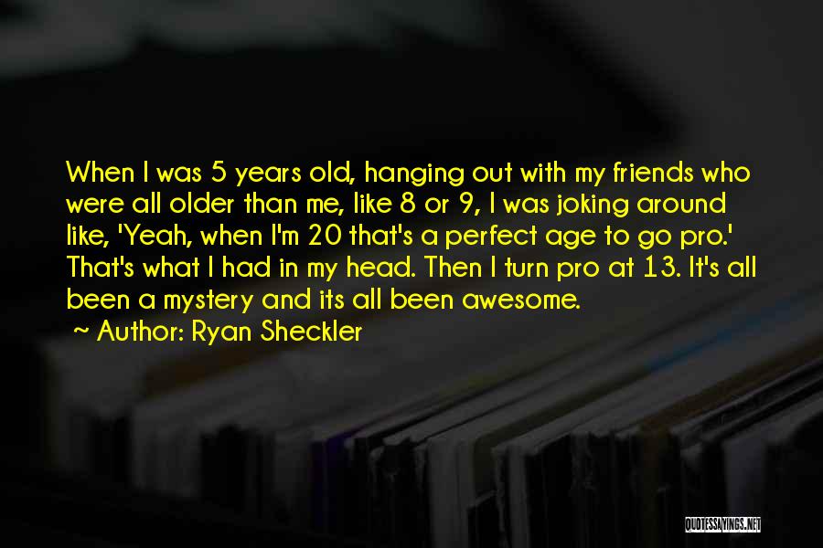 Awesome Friends Quotes By Ryan Sheckler