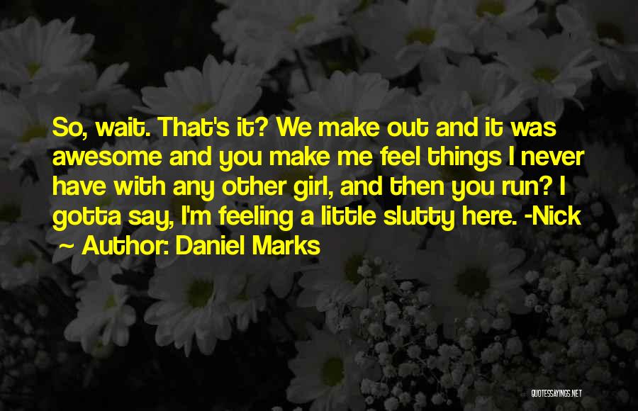 Awesome Girl Quotes By Daniel Marks