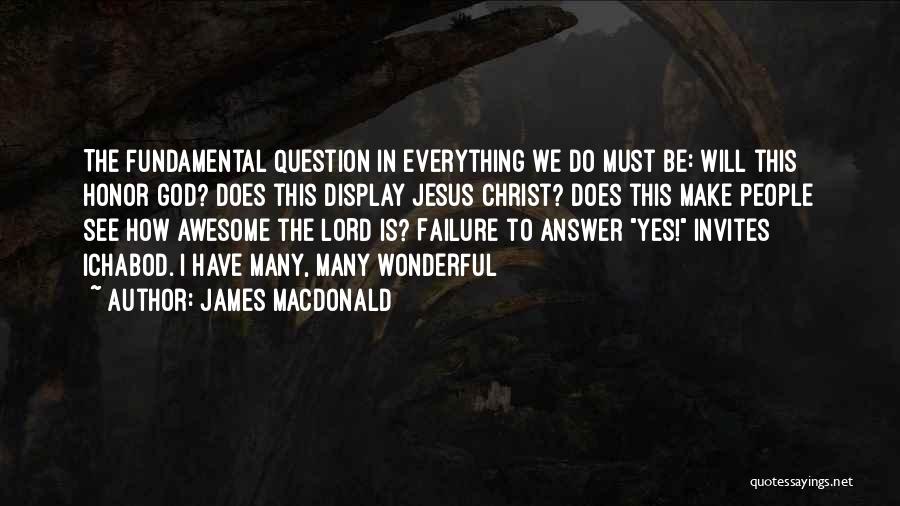 Awesome God Quotes By James MacDonald