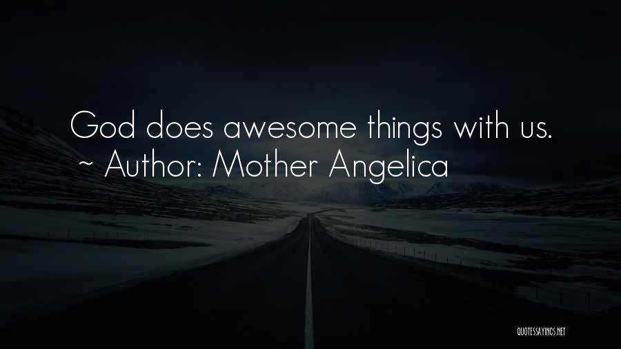 Awesome God Quotes By Mother Angelica