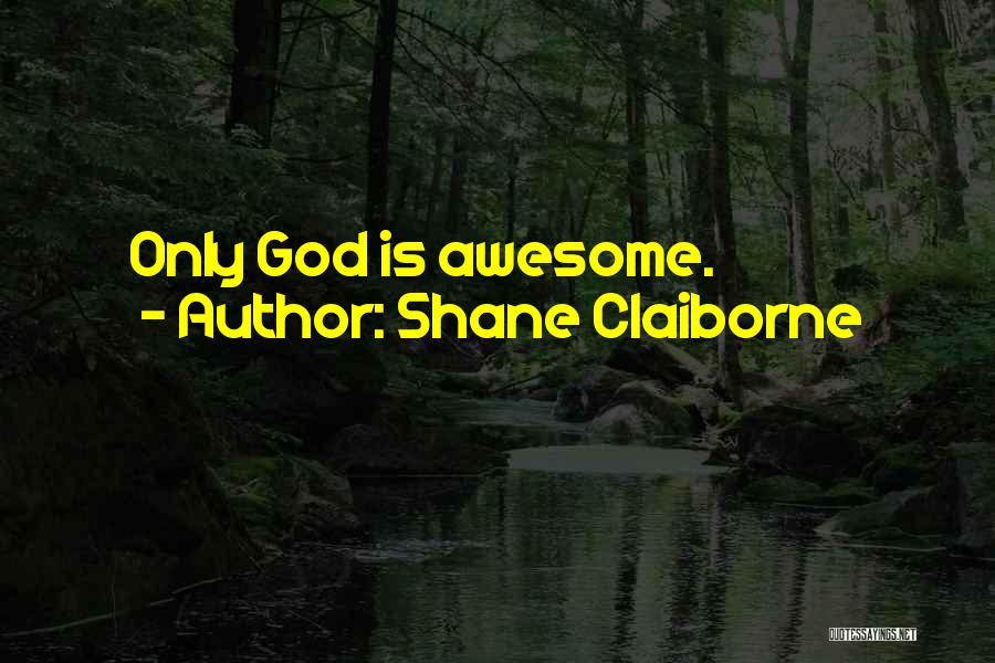 Awesome God Quotes By Shane Claiborne