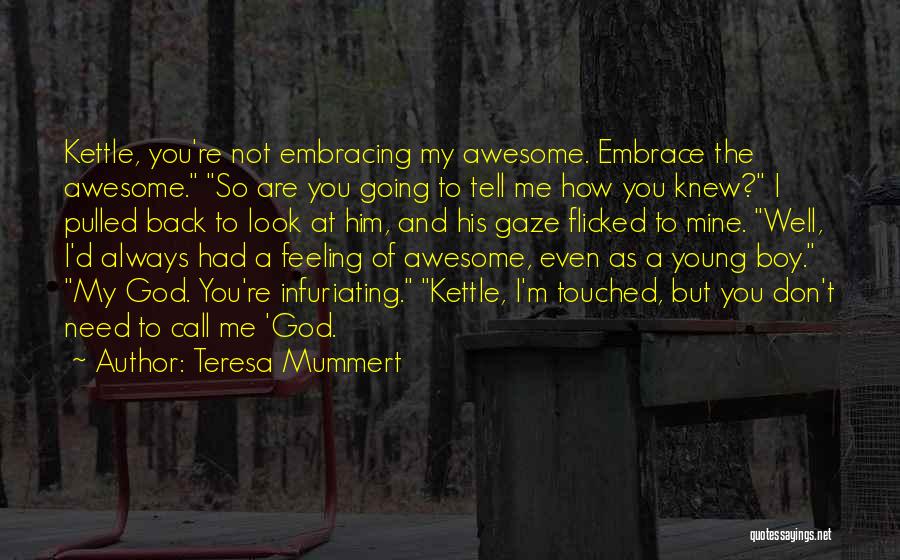 Awesome God Quotes By Teresa Mummert