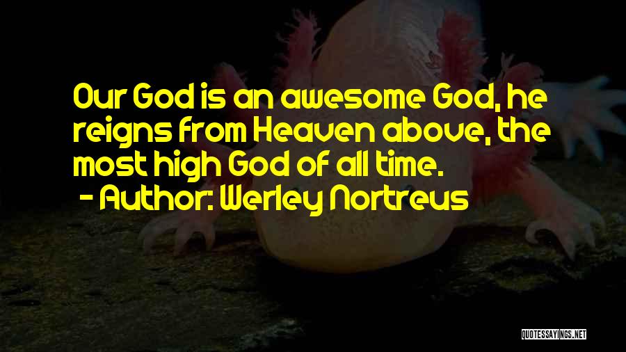 Awesome God Quotes By Werley Nortreus