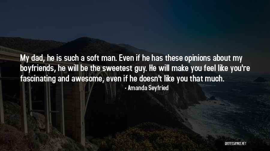Awesome Guy Quotes By Amanda Seyfried Awesome Guy Quotes By Amanda Seyfried