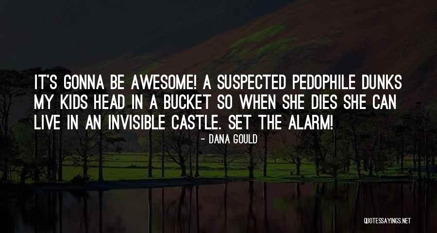 Awesome Kids Quotes By Dana Gould Awesome Kids Quotes By Dana Gould