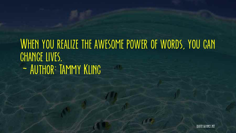 Awesome Life Quotes By Tammy Kling
