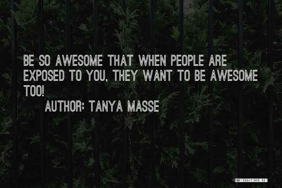 Awesome Life Quotes By Tanya Masse