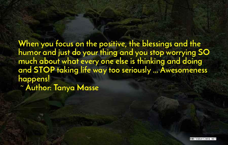 Awesome Life Quotes By Tanya Masse