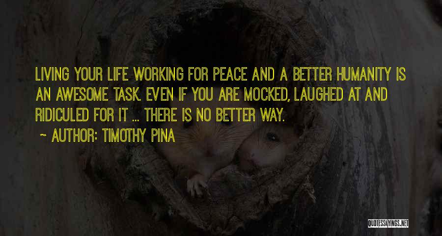 Awesome Life Quotes By Timothy Pina