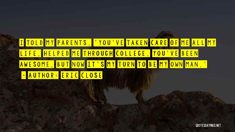 Awesome Parents Quotes By Eric Close
