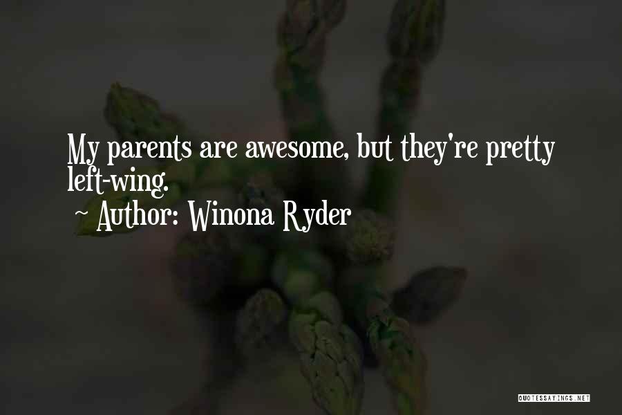 Awesome Parents Quotes By Winona Ryder