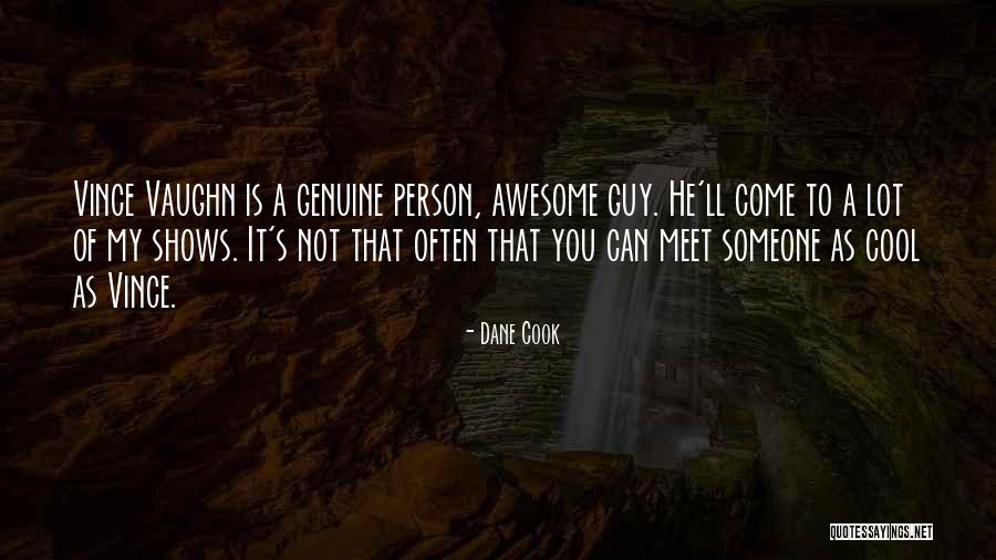 Awesome Person Quotes By Dane Cook Awesome Person Quotes By Dane Cook