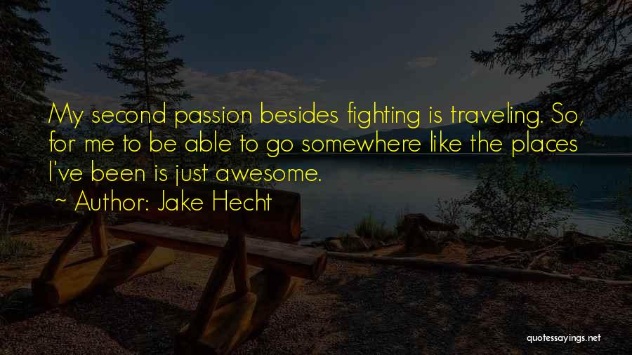 Awesome Places Quotes By Jake Hecht