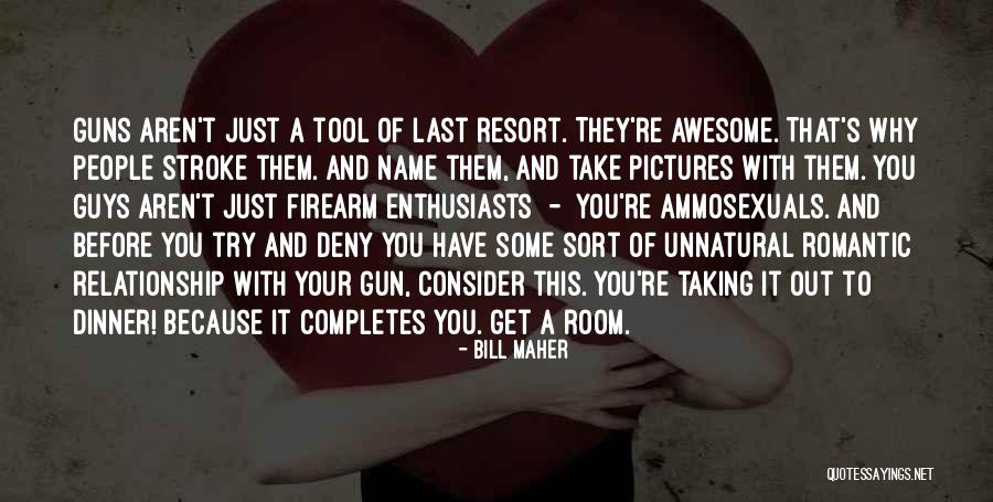 Awesome Relationship Quotes By Bill Maher Awesome Relationship Quotes By Bill Maher