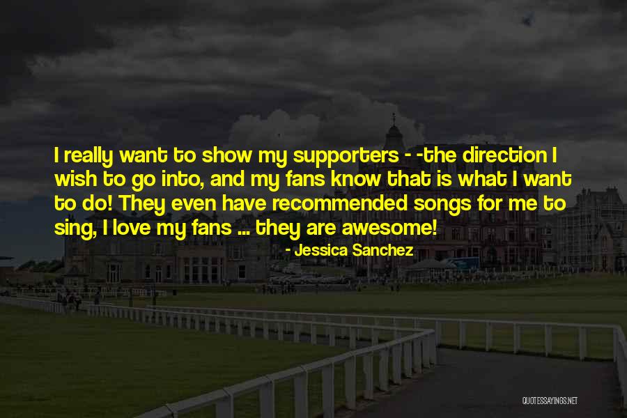 Awesome Song Quotes By Jessica Sanchez Awesome Song Quotes By Jessica Sanchez