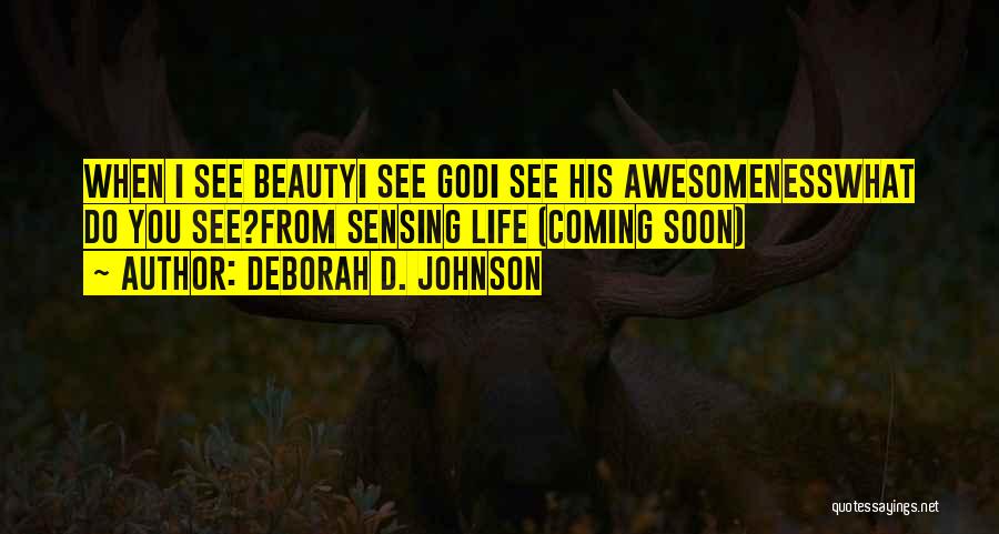 Awesomeness Of God Quotes By Deborah D. Johnson