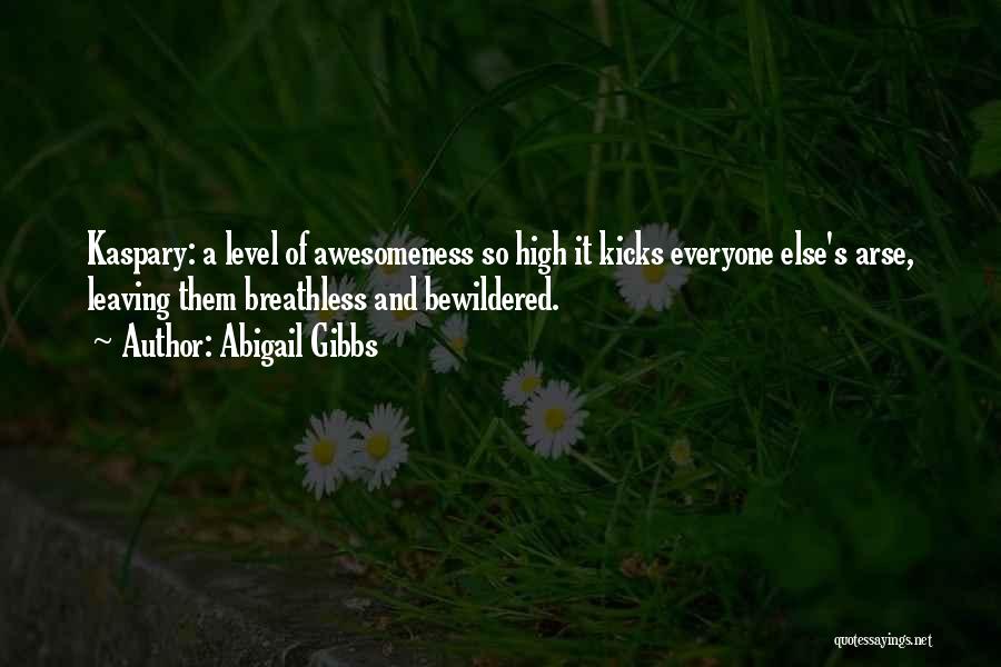 Awesomeness Quotes By Abigail Gibbs