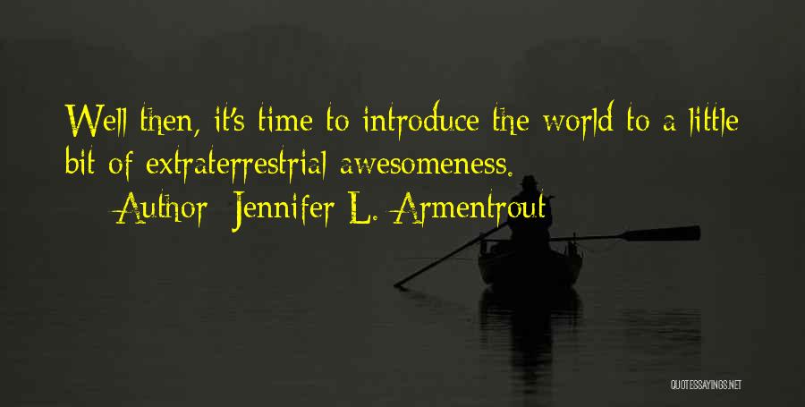 Awesomeness Quotes By Jennifer L. Armentrout