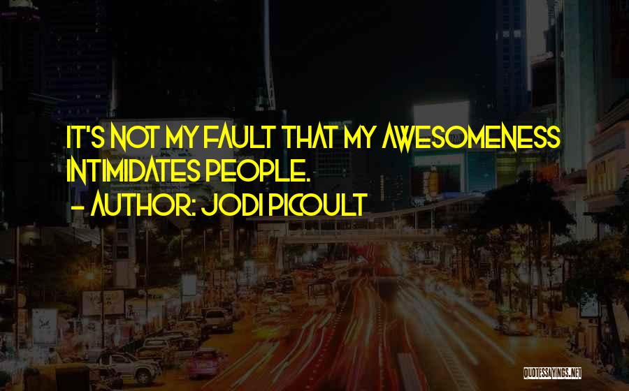 Awesomeness Quotes By Jodi Picoult