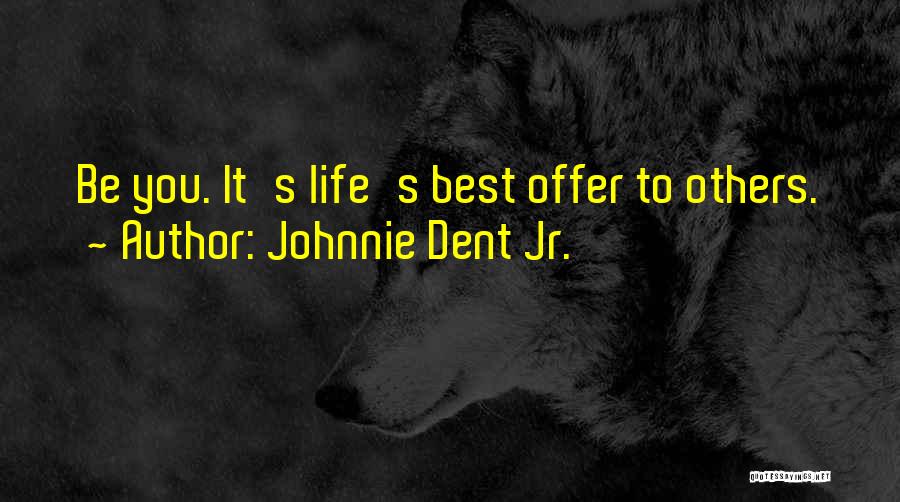 Awesomeness Quotes By Johnnie Dent Jr.