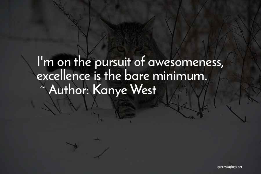 Awesomeness Quotes By Kanye West