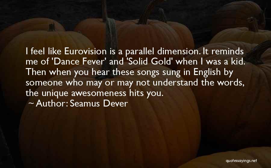 Awesomeness Quotes By Seamus Dever