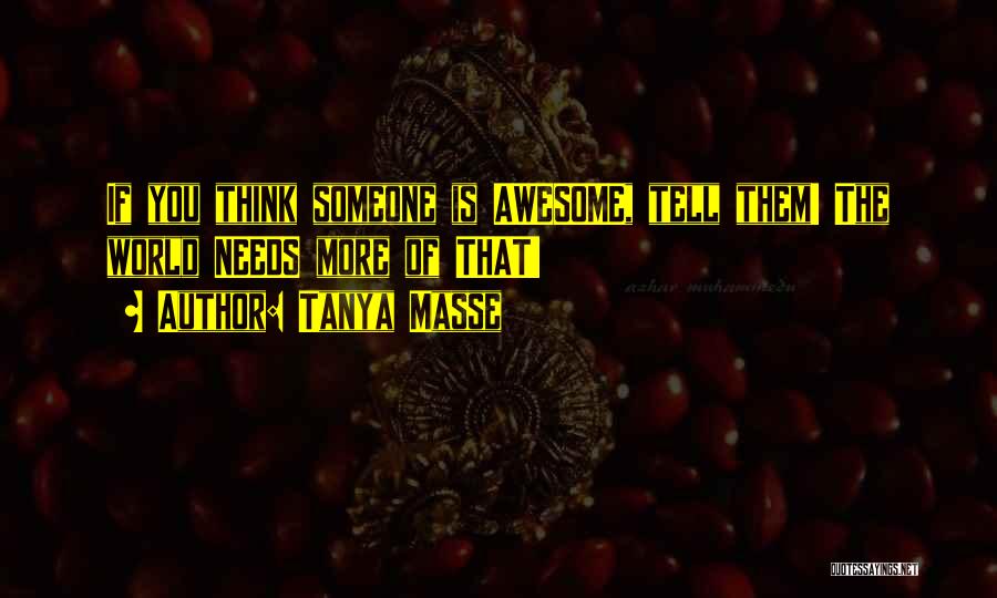 Awesomeness Quotes By Tanya Masse