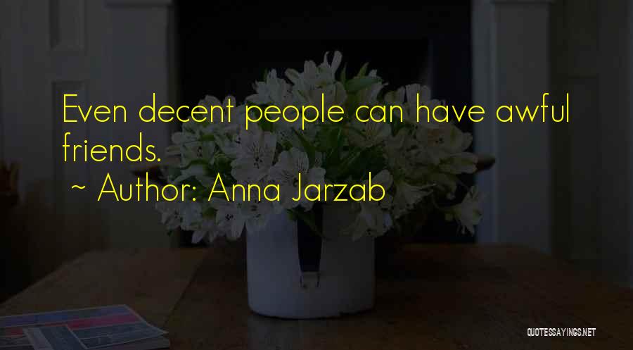 Awful Friends Quotes By Anna Jarzab