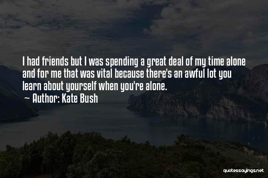 Awful Friends Quotes By Kate Bush