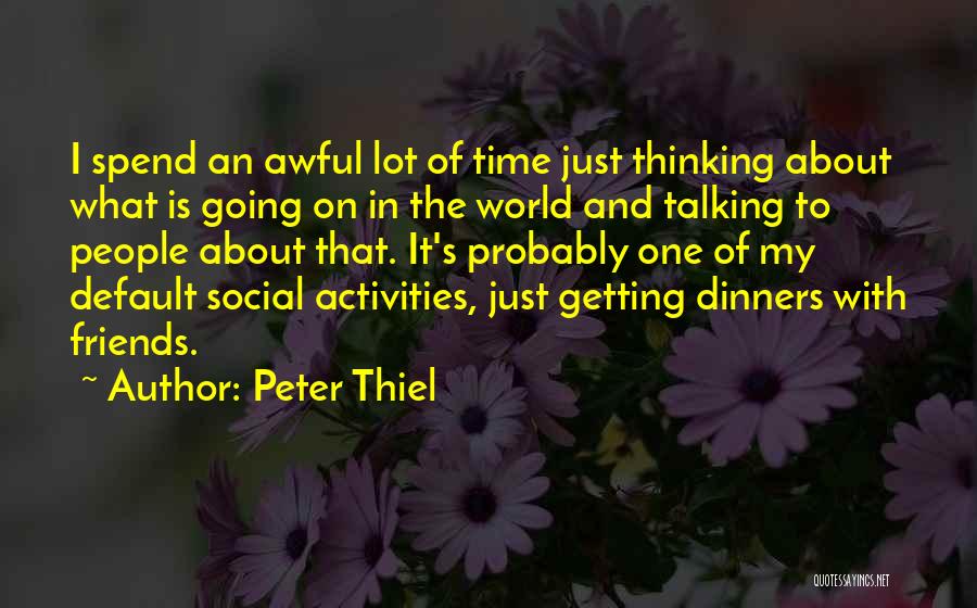 Awful Friends Quotes By Peter Thiel