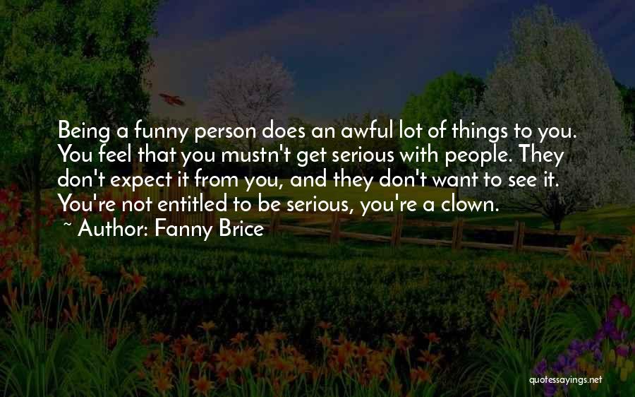 Awful Funny Quotes By Fanny Brice