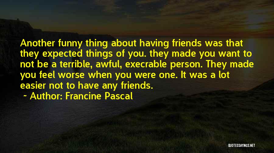 Awful Funny Quotes By Francine Pascal
