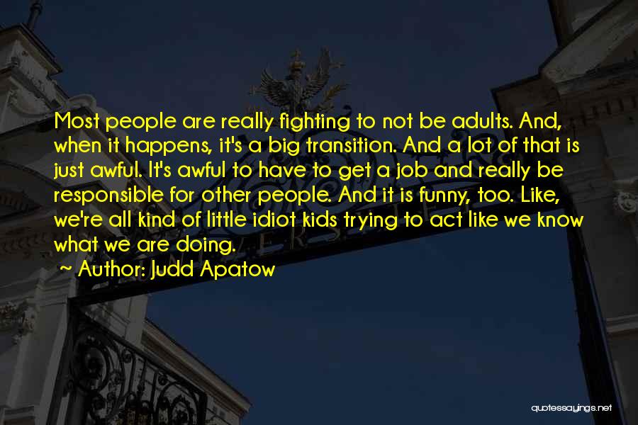 Awful Funny Quotes By Judd Apatow