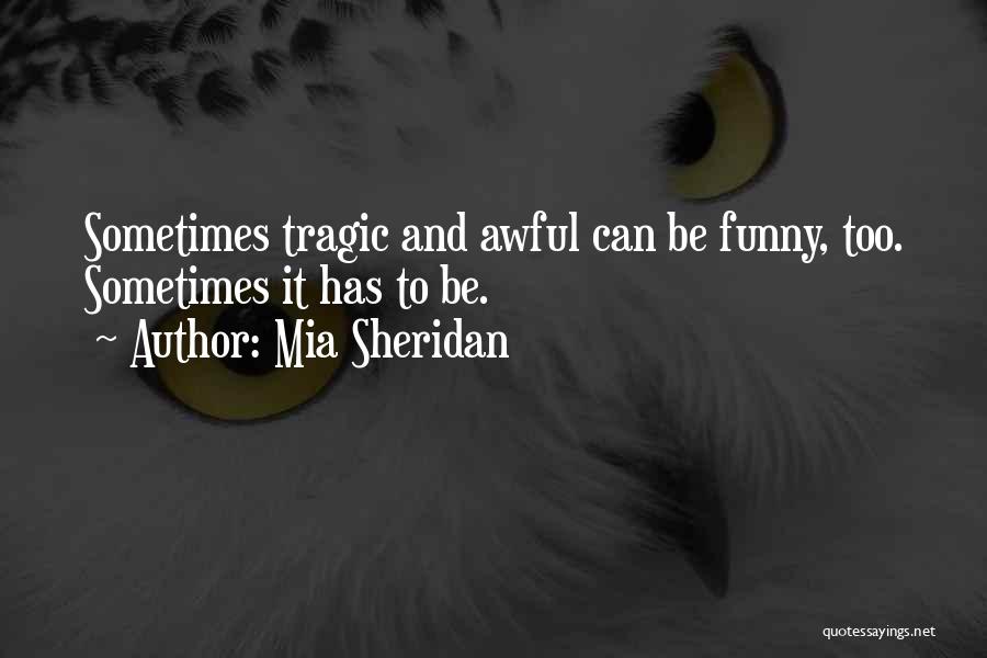 Awful Funny Quotes By Mia Sheridan