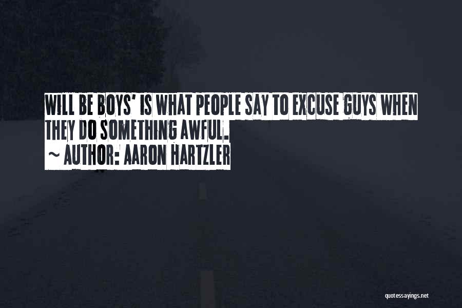Awful Guys Quotes By Aaron Hartzler