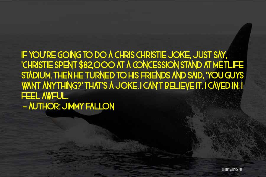 Awful Guys Quotes By Jimmy Fallon