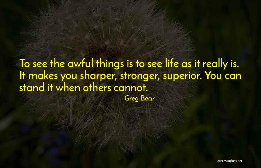 Awful Life Quotes By Greg Bear
