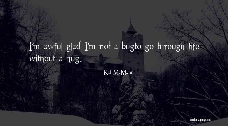 Awful Life Quotes By Kat McMann