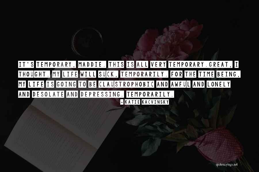 Awful Life Quotes By Katie Kacvinsky
