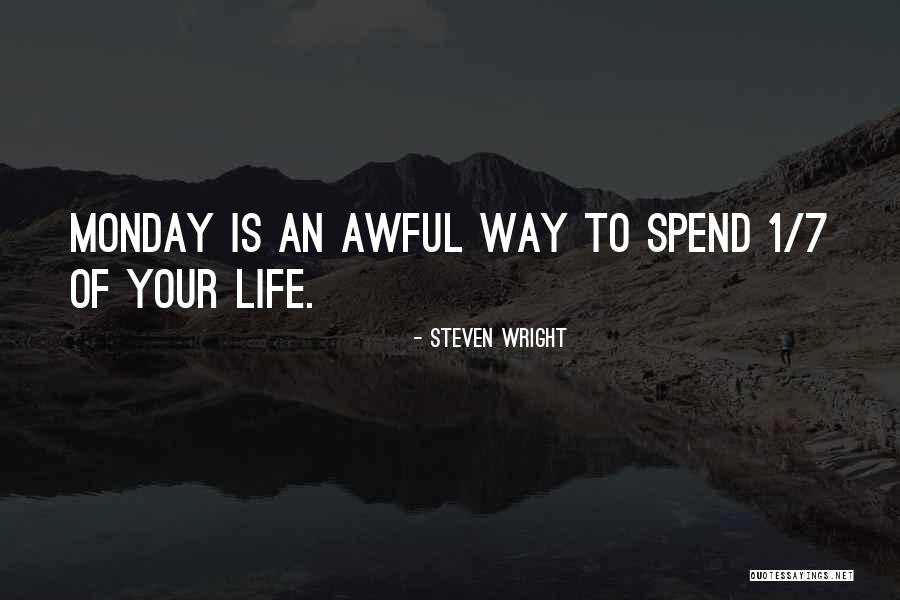 Awful Monday Quotes By Steven Wright