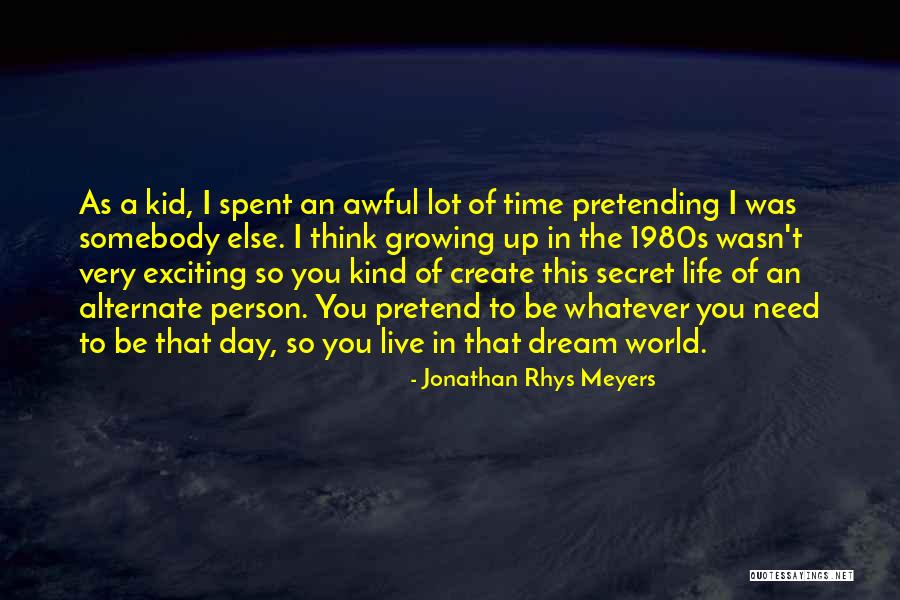 Awful Person Quotes By Jonathan Rhys Meyers